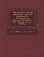 Journal Historique Des Assembl�es Tenues En Sorbonne Pur Condamner Les Memoires de la Chine & C 0274722933 Book Cover