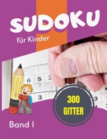 Sudoku f�r Kinder - 300 Gitter: Sudoku Big Book f�r Sudoku-Begeisterte - F�r Kinder von 8-12 Jahren und Erwachsene - 300 9x9-Raster - Gro�druck - Trainieren Sie Ged�chtnis und Logik - Geschenk f�r Sud B08KTPRG9P Book Cover