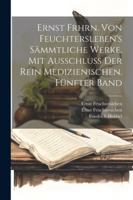 Ernst Frhrn. von Feuchtersleben's sämmtliche Werke. Mit Ausschluß der rein medizienischen. Fünfter Band (German Edition) 1022584529 Book Cover