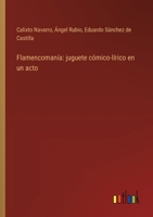 Flamencomanía: juguete cómico-lírico en un acto 3368035460 Book Cover