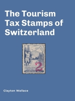 Tourism Tax Stamps of Switzerland 1257924532 Book Cover