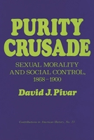 Purity Crusade: Sexual Morality and Social Control, 1868-1900 0837178908 Book Cover