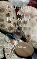 Polishing the Petoskey Stone: Selected Poems 157383243X Book Cover