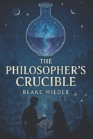 The Philosopher's Crucible B0F4CXB8RD Book Cover