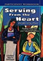 Serving from the Heart for Youth: Finding Your Gifts and Talents for Service, Participant Workbook 0687497280 Book Cover