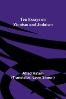 Ten Essays on Zionism (The Jewish people: history, religion, literature) 9357977066 Book Cover