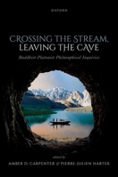 Crossing the Stream, Leaving the Cave: Buddhist-Platonist Philosophical Inquiries 0198880847 Book Cover