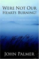 Were Not Our Hearts Burning! 1414105150 Book Cover