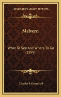 Malvern: What To See And Where To Go 1166994503 Book Cover