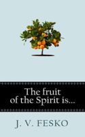 The Fruit of the Spirit Is... 0852347367 Book Cover