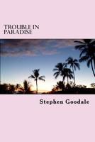 Trouble In Paradise: A Tom Kelt Adventure 1539193063 Book Cover