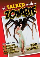 I Talked with a Zombie: Interviews With 23 Veterans of Horror and Sci-fi Films and Television 0786495715 Book Cover