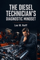 The Diesel Technician’s Diagnostic Mindset B0H8LZ6ZHK Book Cover