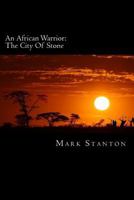 An African Warrior: City of Stone 1481989561 Book Cover