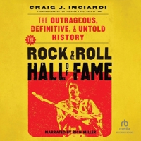 The Rock & Roll Hall of Fame: The Outrageous, Definitive, & Untold History B0GVKGYKCP Book Cover