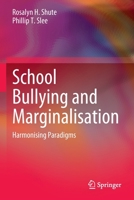 School Bullying and Marginalisation: Harmonising Paradigms 9811676755 Book Cover