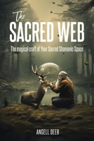 The Sacred Web: The Magical Craft of Your Sacred Shamanic Space 1835560768 Book Cover