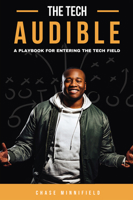 The Tech Audible: A Playbook for Entering the Tech Field 1637427948 Book Cover