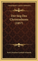 Der Sieg Des Christenthums (1857) 1160444277 Book Cover
