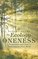 The Ecology of Oneness: Awakening in a Free World 1491786825 Book Cover