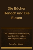 Die Bücher Henoch und Die Riesen: Die Geheimnisse der Wächter, der Nephilim und der verborgenen Himmel (German Edition) B0FPGL17ZS Book Cover