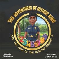 The Adventures of Officer King: And the Case of the Missing Number 3 B0GHRLD2H2 Book Cover