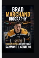 BRAD MARCHAND: THE BRUIN BRAWLER: BOSTON’S BADDEST B0FJ5DBZWT Book Cover