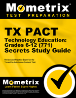 TX PACT Technology Education: Grades 6-12 (771) Secrets Study Guide: Review and Practice Exam for the Texas Pre-Admission Content Test 1516728181 Book Cover