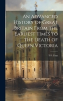 An Advanced History of Great Britain From the Earliest Times to the Death of Queen Victoria 1021945862 Book Cover