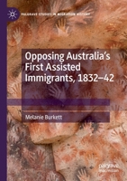 Opposing Australia’s First Assisted Immigrants, 1832-42 3030849228 Book Cover