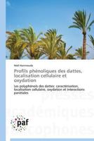 Profils Pha(c)Noliques Des Dattes, Localisation Cellulaire Et Oxydation 3841629261 Book Cover