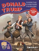 The Donald Trump Coloring Book: The Ultimate Tribute to the Next President of the United States 1944686797 Book Cover