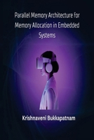 Parallel Memory Architecture for Memory Allocation in Embedded Systems 1835800149 Book Cover