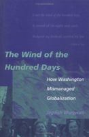 The Wind of the Hundred Days: How Washington Mismanaged Globalization 0262523272 Book Cover