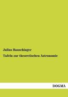 Tafeln Zur Theoretischen Astronomie 3955079546 Book Cover