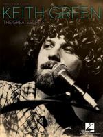 Keith Green: The Greatest Hits 1423442733 Book Cover