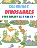 Coloriage DINOSAURES pour enfant de 5 ans et +: 40 dinosaures originaux et amusants à colorier par votre enfant B08L4FL59C Book Cover