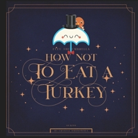 FuFu the Umbrella How NOT to Eat a Turkey: Easy Thanksgiving Appetizer for Kids B0BMT16HL1 Book Cover