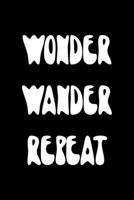 Wonder Wander Repeat: All Purpose 6x9 Blank Lined Notebook Journal Way Better Than A Card Trendy Unique Gift Black Solid Wander 1708401970 Book Cover