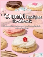 Crumbl Koekjes Kookboek: 50 eenvoudige recepten om je favoriete smaken thuis opnieuw te creëren (Dutch Edition) B0FQ57MH67 Book Cover