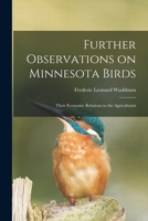 Further Observations on Minnesota Birds: Their Economic Relations to the Agriculturist 1014734355 Book Cover