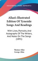 Allan's Illustrated Edition of Tyneside Songs and Readings: With Lives, Portraits, and Autographs of the Writers, and Notes On the Songs 1016073747 Book Cover