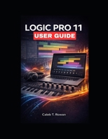 LOGIC PRO 11 USER GUIDE B0GL86ZHNX Book Cover