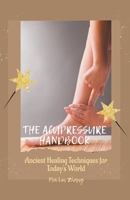 The Acupressure Handbook: Ancient Healing Techniques for Today's World 1776968204 Book Cover