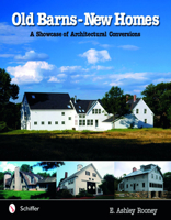 Old Barns - New Homes: A Showcase Of Architectural Conversions 0764321323 Book Cover