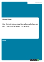 Die Entwicklung der Burschenschaften an der Universität Bonn 1819-1849 (German Edition) 3668844437 Book Cover