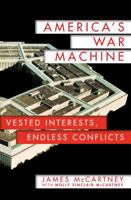 America's War Machine: Making Us Less Secure, Not More Secure 1250069777 Book Cover