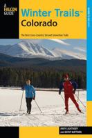 Winter Trails� Colorado, 3rd: The Best Cross-Country Ski and Snowshoe Trails 0762782129 Book Cover