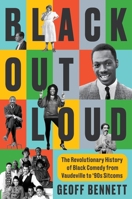 Black Out Loud: The Transformative History of Black Comedy in America 0063418177 Book Cover
