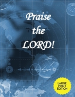 Praise the Lord!: Journal Your Daily Praise to God - Personal Freedom to Worship Our Creator 1694841847 Book Cover
